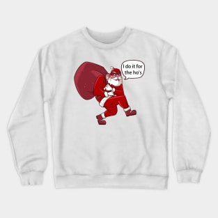 I do it for the ho's - Santa's Vibes Crewneck Sweatshirt